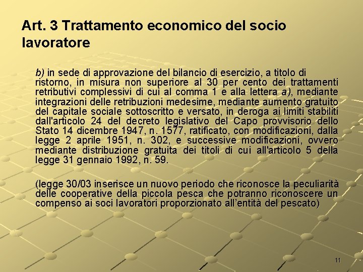 Art. 3 Trattamento economico del socio lavoratore b) in sede di approvazione del bilancio