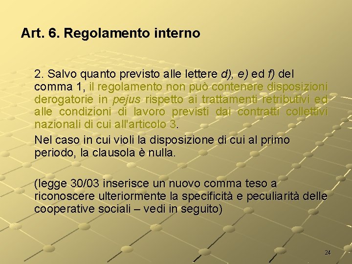 Art. 6. Regolamento interno 2. Salvo quanto previsto alle lettere d), e) ed f)