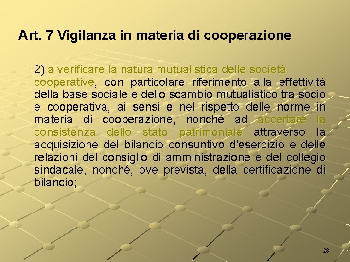 Art. 7 Vigilanza in materia di cooperazione 2) a verificare la natura mutualistica delle