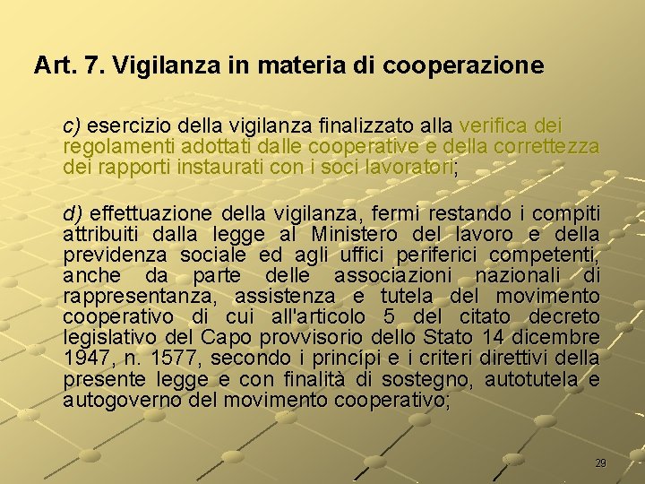 Art. 7. Vigilanza in materia di cooperazione c) esercizio della vigilanza finalizzato alla verifica