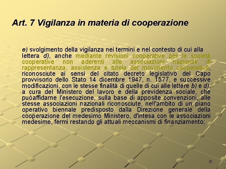 Art. 7 Vigilanza in materia di cooperazione e) svolgimento della vigilanza nei termini e