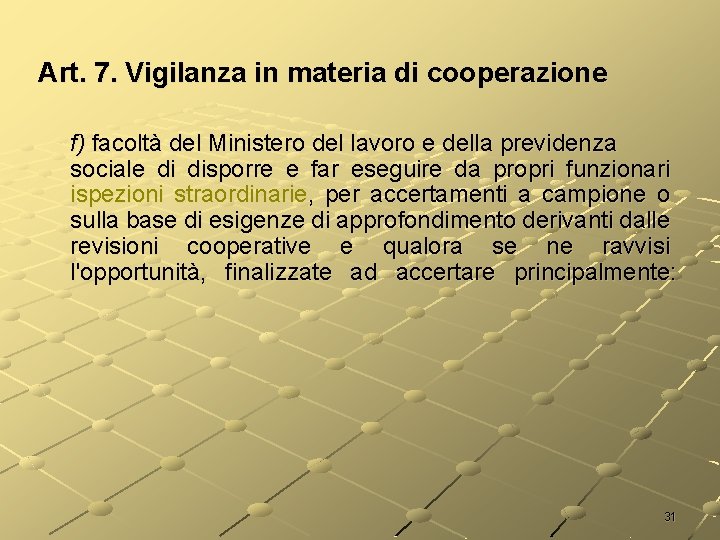 Art. 7. Vigilanza in materia di cooperazione f) facoltà del Ministero del lavoro e