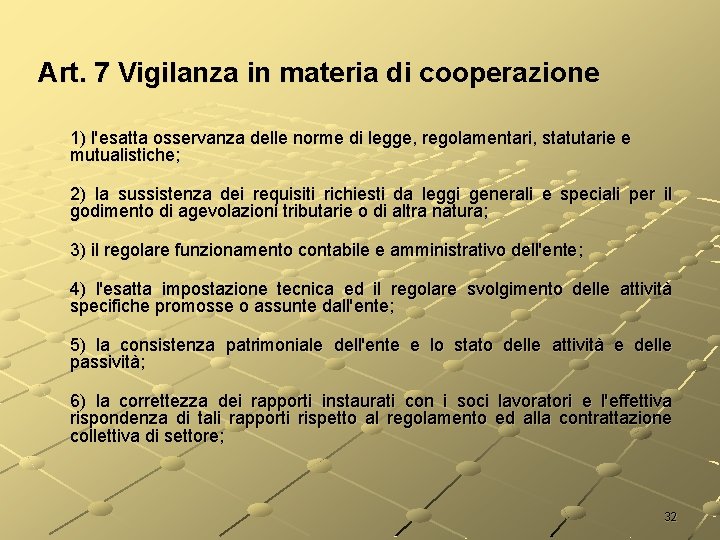 Art. 7 Vigilanza in materia di cooperazione 1) l'esatta osservanza delle norme di legge,