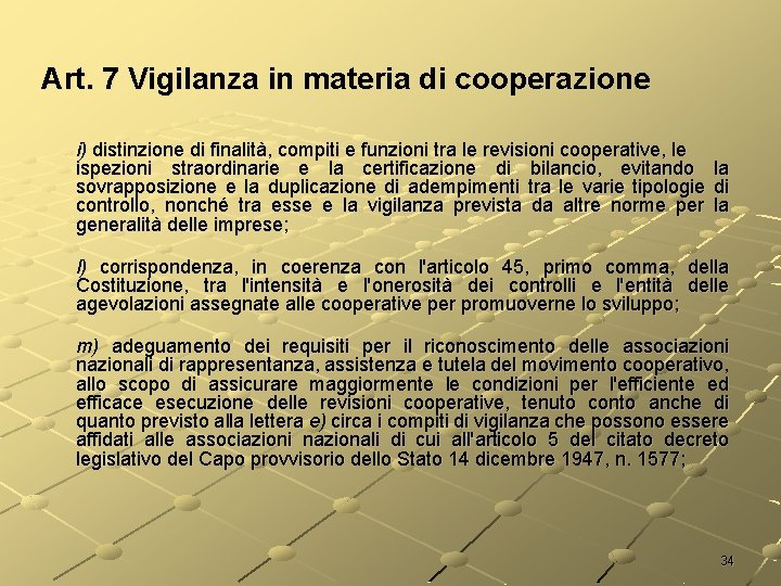 Art. 7 Vigilanza in materia di cooperazione i) distinzione di finalità, compiti e funzioni