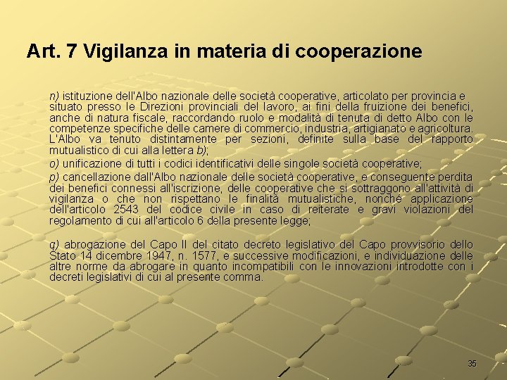 Art. 7 Vigilanza in materia di cooperazione n) istituzione dell'Albo nazionale delle società cooperative,