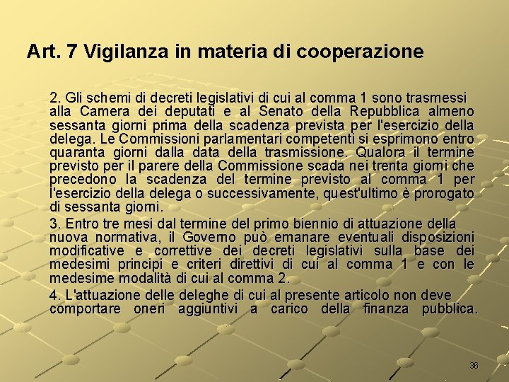 Art. 7 Vigilanza in materia di cooperazione 2. Gli schemi di decreti legislativi di