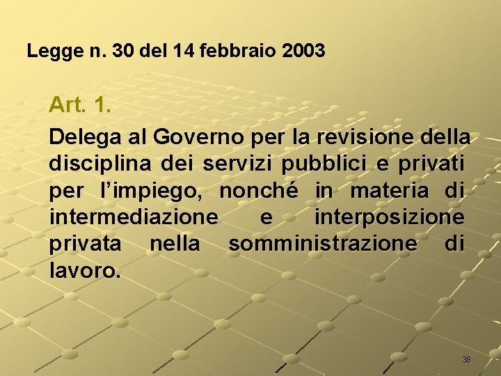 Legge n. 30 del 14 febbraio 2003 Art. 1. Delega al Governo per la