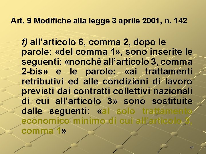 Art. 9 Modifiche alla legge 3 aprile 2001, n. 142 f) all’articolo 6, comma