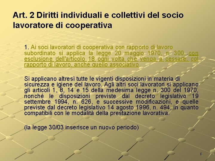 Art. 2 Diritti individuali e collettivi del socio lavoratore di cooperativa 1. Ai soci