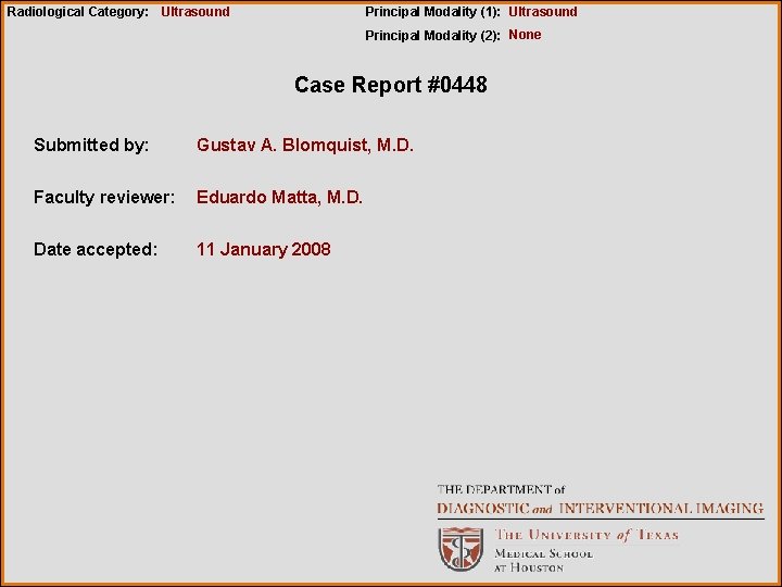 Radiological Category: Ultrasound Principal Modality (1): Ultrasound Principal Modality (2): None Case Report #0448