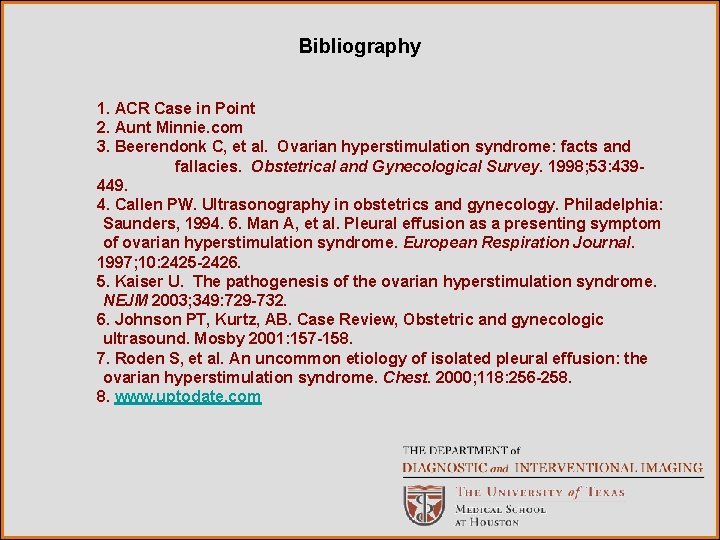 Bibliography 1. ACR Case in Point 2. Aunt Minnie. com 3. Beerendonk C, et