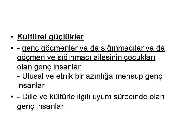  • Kültürel güçlükler • - genç göçmenler ya da sığınmacılar ya da göçmen