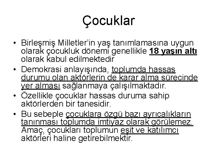 Çocuklar • Birleşmiş Milletler’in yaş tanımlamasına uygun olarak çocukluk dönemi genellikle 18 yaşın altı