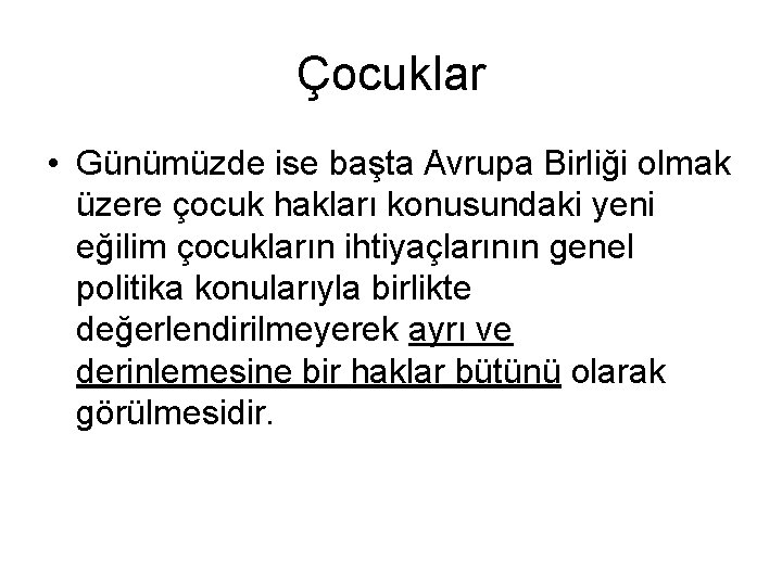 Çocuklar • Günümüzde ise başta Avrupa Birliği olmak üzere çocuk hakları konusundaki yeni eğilim