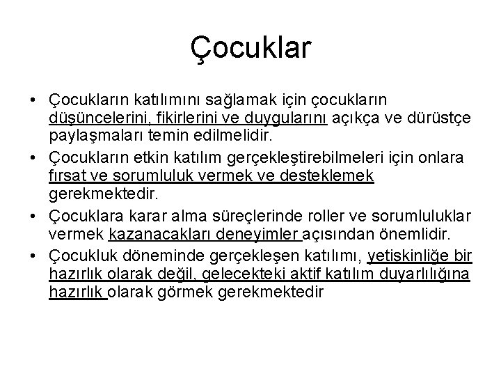 Çocuklar • Çocukların katılımını sağlamak için çocukların düşüncelerini, fikirlerini ve duygularını açıkça ve dürüstçe