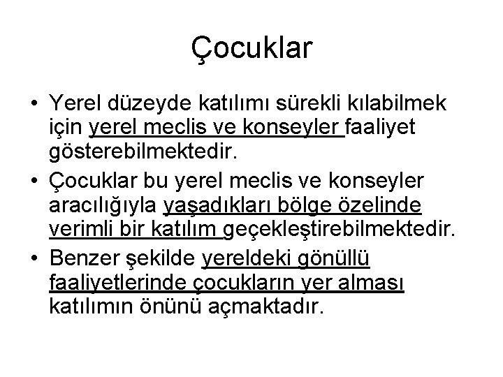 Çocuklar • Yerel düzeyde katılımı sürekli kılabilmek için yerel meclis ve konseyler faaliyet gösterebilmektedir.