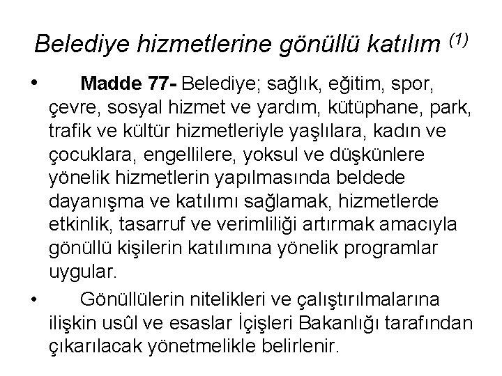 Belediye hizmetlerine gönüllü katılım (1) • Madde 77 - Belediye; sağlık, eğitim, spor, çevre,