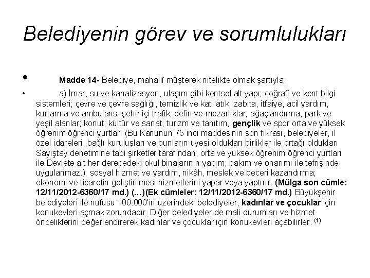 Belediyenin görev ve sorumlulukları • • Madde 14 - Belediye, mahallî müşterek nitelikte olmak