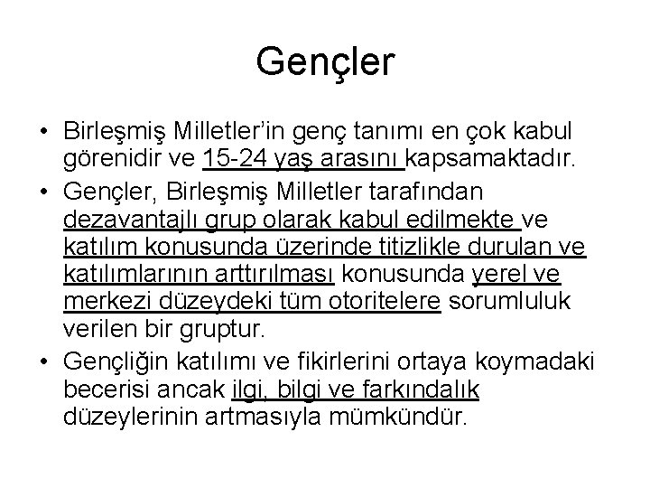 Gençler • Birleşmiş Milletler’in genç tanımı en çok kabul görenidir ve 15 -24 yaş