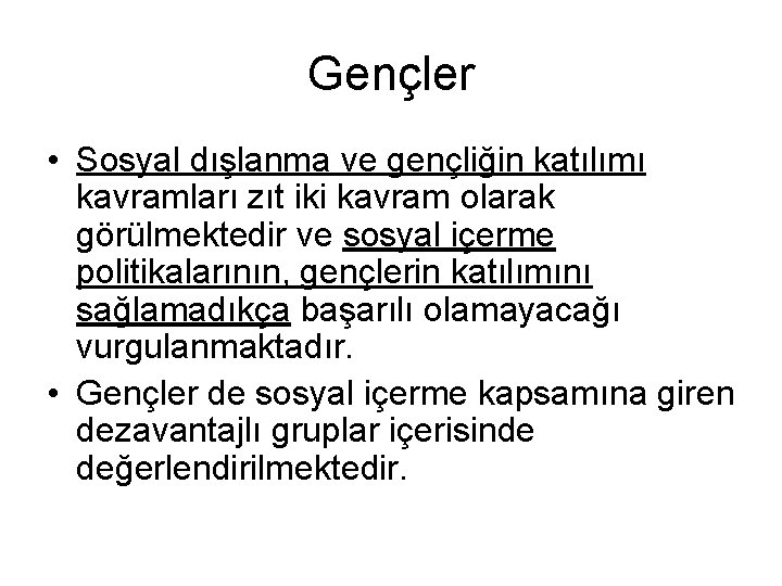 Gençler • Sosyal dışlanma ve gençliğin katılımı kavramları zıt iki kavram olarak görülmektedir ve