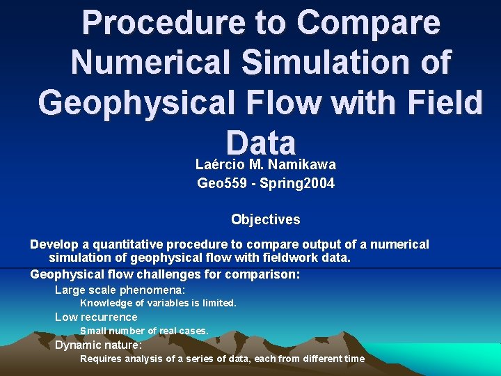 Procedure to Compare Numerical Simulation of Geophysical Flow with Field Data Laércio M. Namikawa
