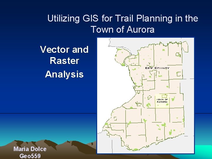 Utilizing GIS for Trail Planning in the Town of Aurora Vector and Raster Analysis