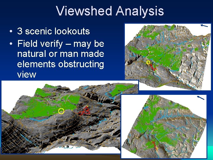 Viewshed Analysis • 3 scenic lookouts • Field verify – may be natural or