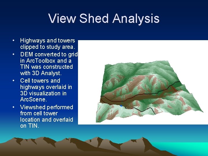 View Shed Analysis • Highways and towers clipped to study area. • DEM converted