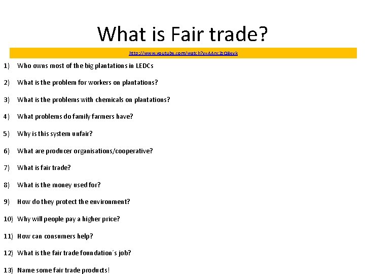 What is Fair trade? http: //www. youtube. com/watch? v=AAnc 2 z. Q 8 evk