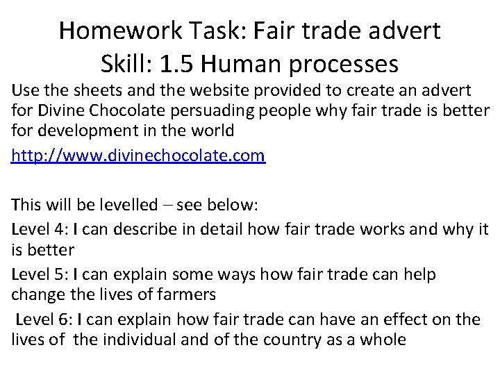 Homework Task: Fair trade advert Skill: 1. 5 Human processes Use the sheets and