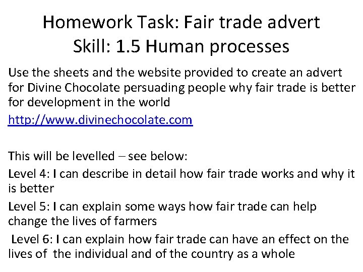 Homework Task: Fair trade advert Skill: 1. 5 Human processes Use the sheets and