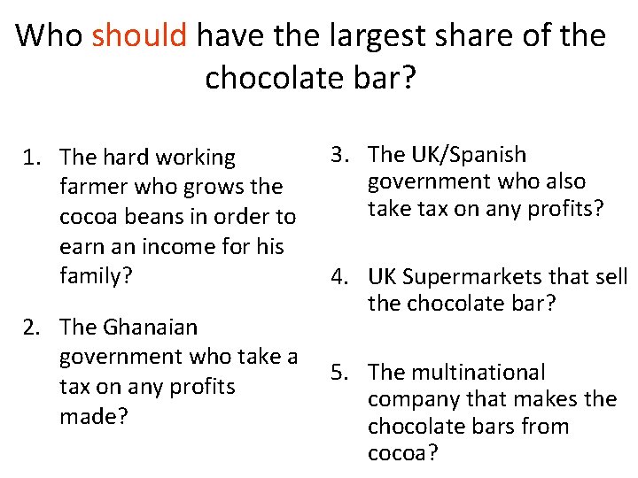 Who should have the largest share of the chocolate bar? 1. The hard working