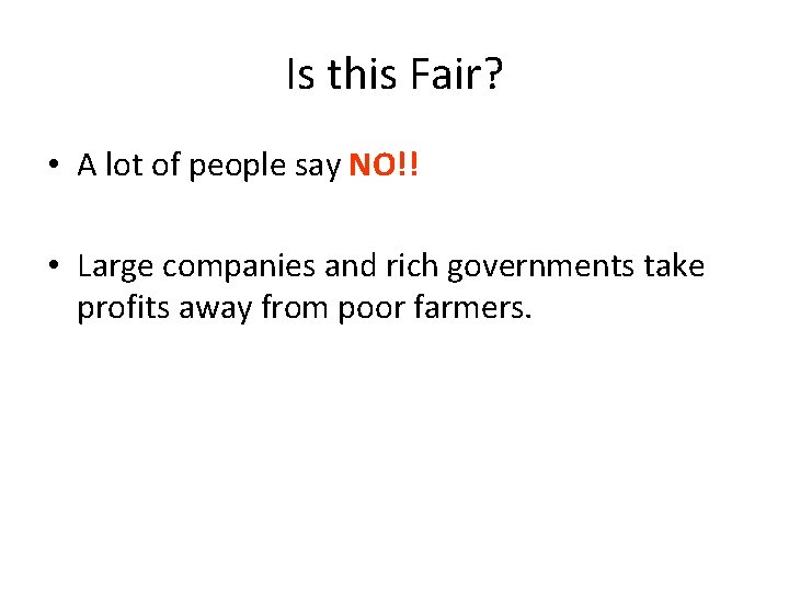 Is this Fair? • A lot of people say NO!! • Large companies and