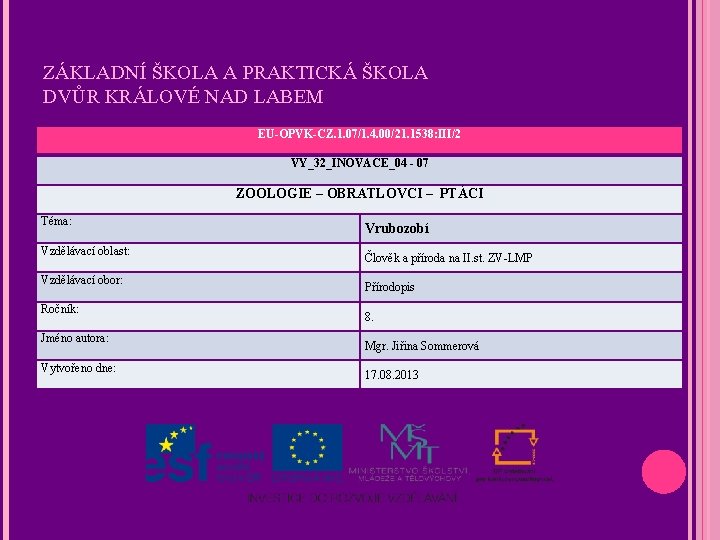 ZÁKLADNÍ ŠKOLA A PRAKTICKÁ ŠKOLA DVŮR KRÁLOVÉ NAD LABEM EU-OPVK-CZ. 1. 07/1. 4. 00/21.