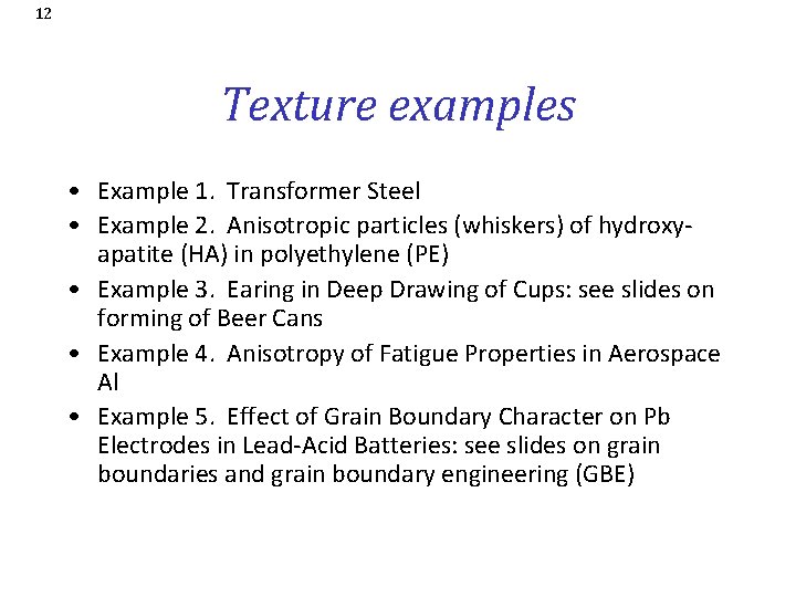 12 Texture examples • Example 1. Transformer Steel • Example 2. Anisotropic particles (whiskers)