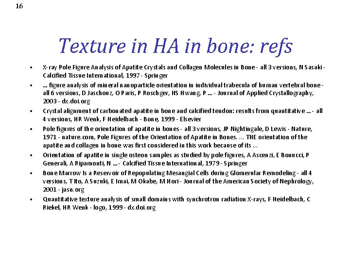 16 Texture in HA in bone: refs • • X-ray Pole Figure Analysis of