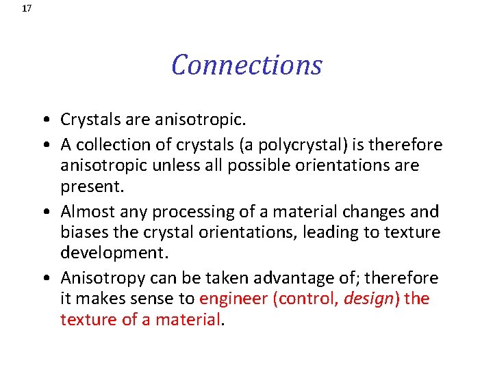 17 Connections • Crystals are anisotropic. • A collection of crystals (a polycrystal) is