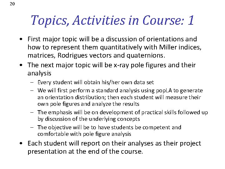 20 Topics, Activities in Course: 1 • First major topic will be a discussion