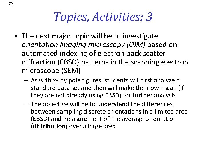 22 Topics, Activities: 3 • The next major topic will be to investigate orientation