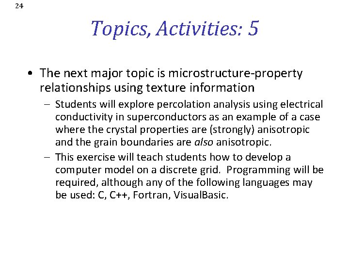 24 Topics, Activities: 5 • The next major topic is microstructure-property relationships using texture