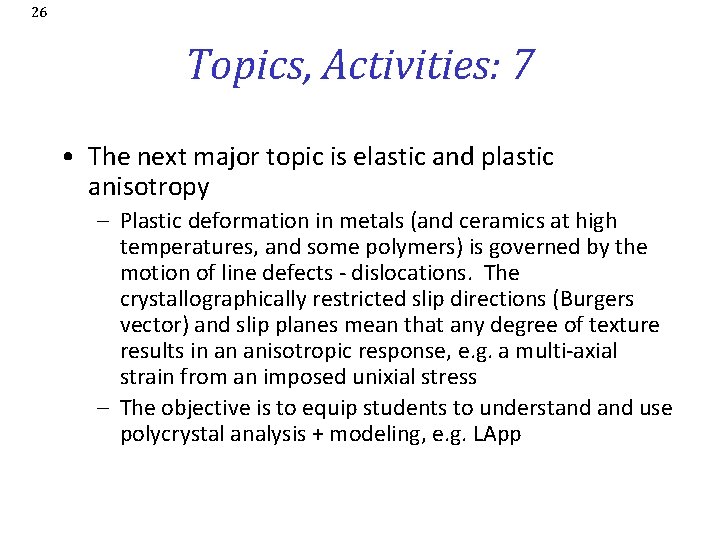 26 Topics, Activities: 7 • The next major topic is elastic and plastic anisotropy