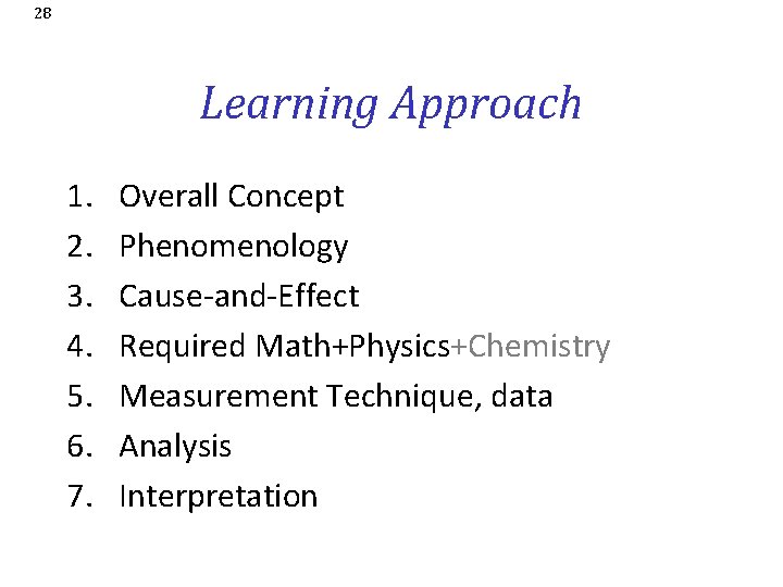 28 Learning Approach 1. 2. 3. 4. 5. 6. 7. Overall Concept Phenomenology Cause-and-Effect