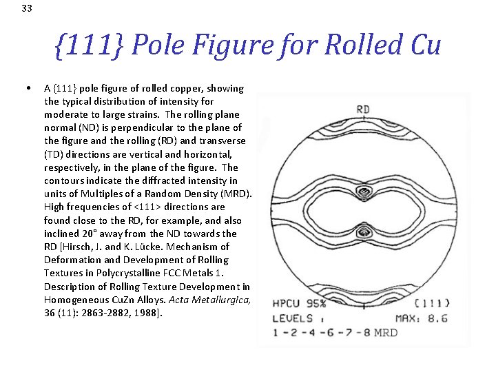 33 {111} Pole Figure for Rolled Cu • A {111} pole figure of rolled