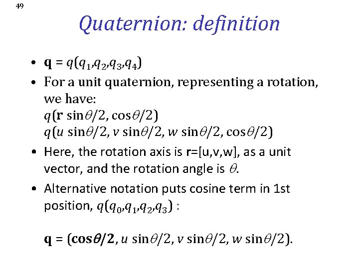 49 Quaternion: definition • q = q(q 1, q 2, q 3, q 4)
