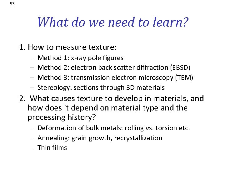 53 What do we need to learn? 1. How to measure texture: – –