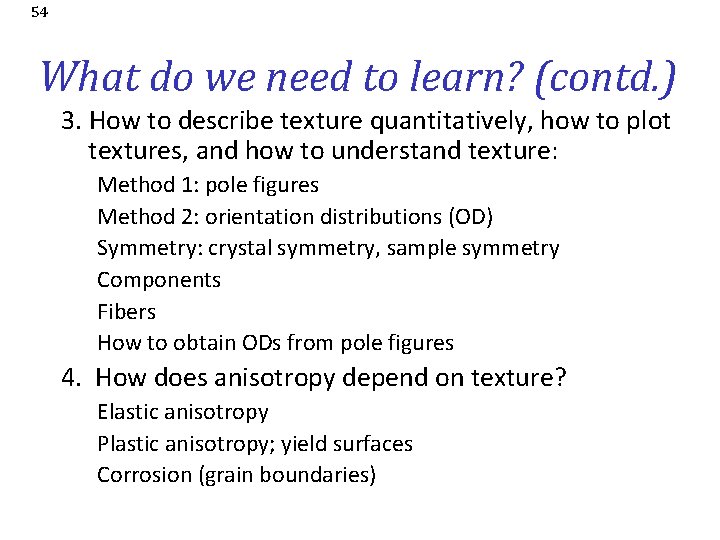 54 What do we need to learn? (contd. ) 3. How to describe texture