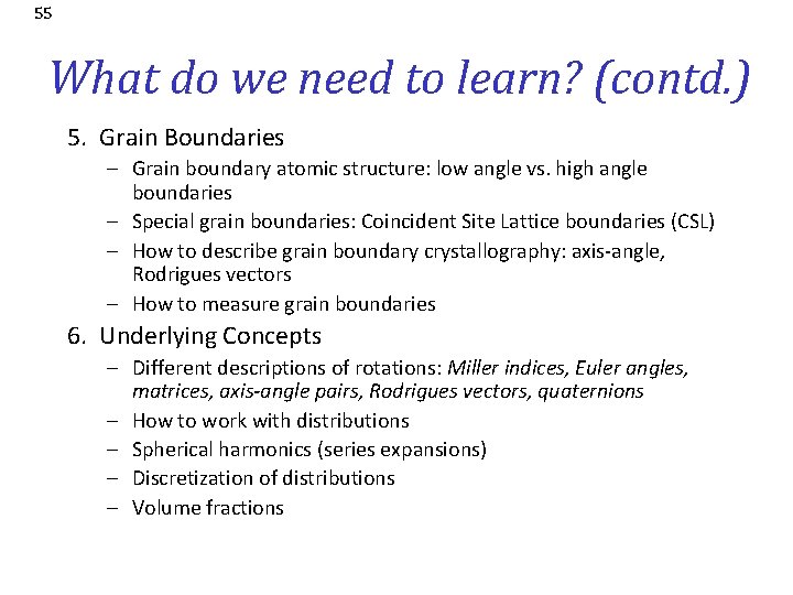 55 What do we need to learn? (contd. ) 5. Grain Boundaries – Grain