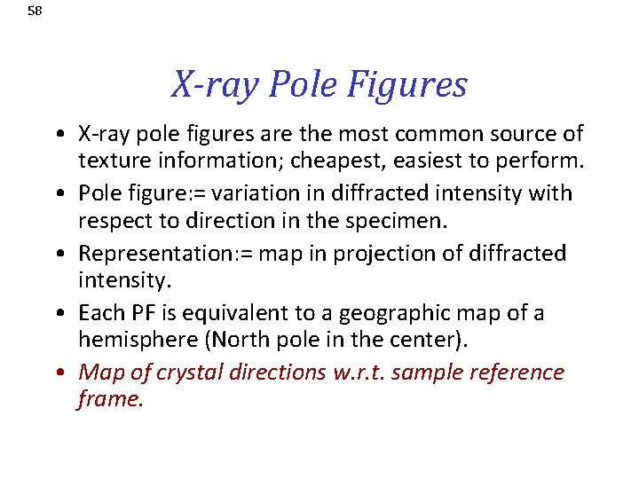 58 X-ray Pole Figures • X-ray pole figures are the most common source of