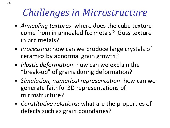 60 Challenges in Microstructure • Annealing textures: where does the cube texture come from