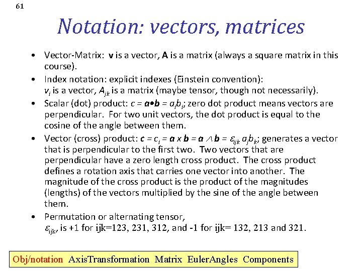 61 Notation: vectors, matrices • Vector-Matrix: v is a vector, A is a matrix